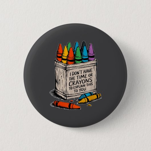 Ich habe keine Zeit oder die Buntstifte Lustiger S Button (Vorderseite)