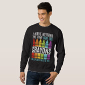 Ich habe keine Zeit oder Wachsmalstifte Sarcastic  Sweatshirt (Vorne ganz)