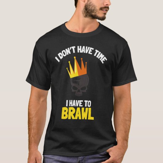 Ich habe keine Zeit, um Brawling Gamer G T-Shirt (Vorderseite)