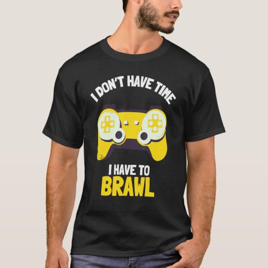 Ich habe keine Zeit, um Brawling Gamer G T-Shirt (Vorderseite)
