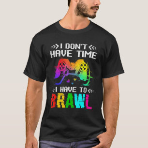 Ich habe keine Zeit, Videospiele zu brennen T-Shirt