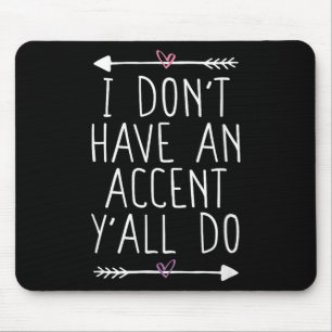 Ich habe keinen Akzent, aber ich mache lustige Ide Mousepad