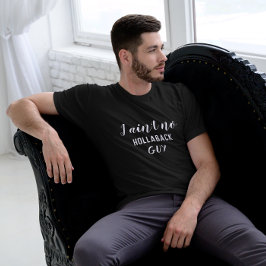 Ich habe keinen Hollaback-Typ, Holler Back, White  T-Shirt