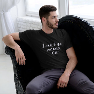 Ich habe keinen Hollaback-Typ, Holler Back, White T-Shirt