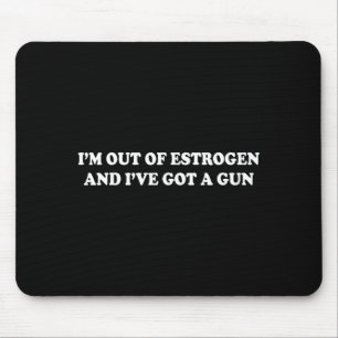 Ich habe keinen Östrogen mehr und habe eine Waffe Mousepad