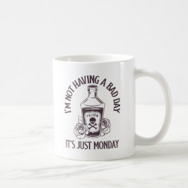 Ich habe keinen schlechten Tag - Es ist einfach Mo Kaffeetasse