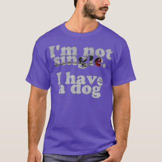 Ich habe keinen Single, ich habe einen Hund T-Shirt