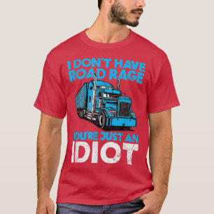 Ich habe keinen Straßenrausch, du bist nur ein Idi T-Shirt