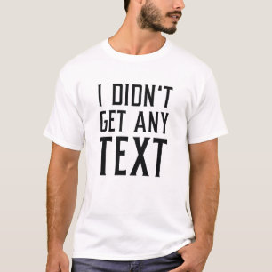 Ich habe keinen Text erhalten T-Shirt