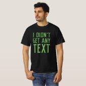 Ich habe keinen Text erhalten T-Shirt (Vorne ganz)