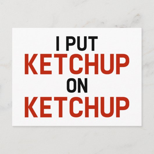 Ich habe Ketchup auf Ketchup gelegt Postkarte (Vorderseite)