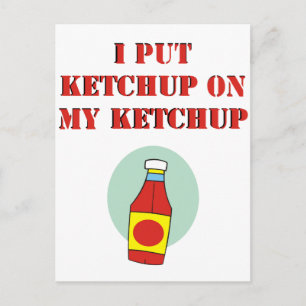Ich habe Ketchup auf mein Ketchup gelegt Postkarte
