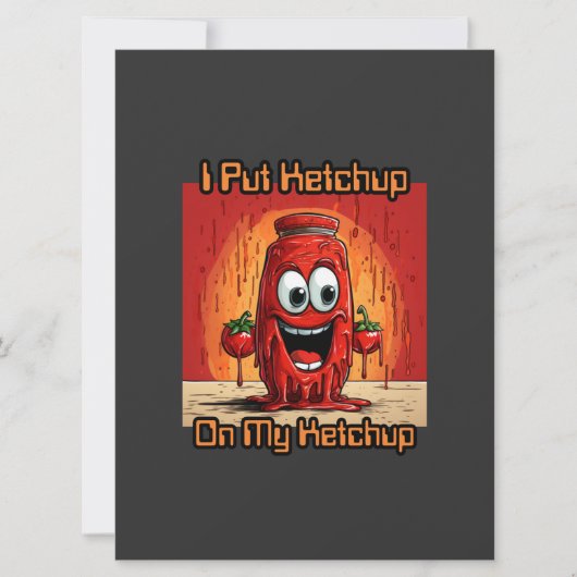 Ich habe Ketchup auf meinen Ketchup gelegt, lustig (Vorderseite)