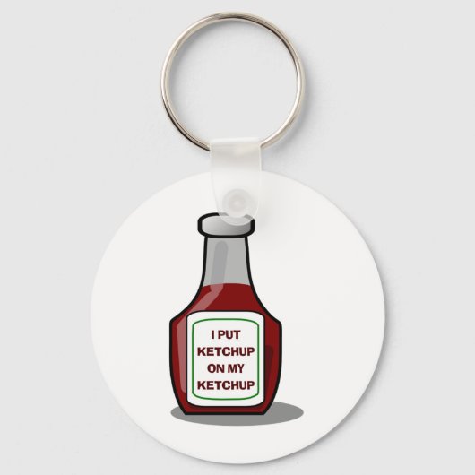 Ich habe Ketschup auf mein Ketschup gelegt Schlüsselanhänger (Vorderseite)