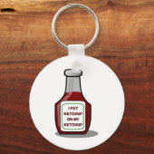 Ich habe Ketschup auf mein Ketschup gelegt Schlüsselanhänger (Vorderseite)