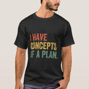 Ich habe Konzepte für einen Plan Trump Kamala Harr T-Shirt