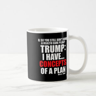 Ich habe... Konzepte für einen Plan, Trump-Wahl zu Kaffeetasse
