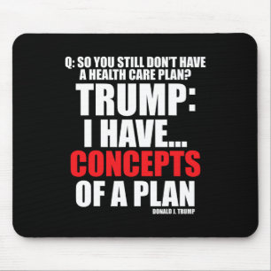 Ich habe... Konzepte für einen Plan, Trump-Wahl zu Mousepad