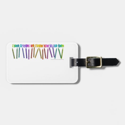 ICH HABE KRAYONEN UND ICH WEISS, WIE ICH SIE NUTZE GEPÄCKANHÄNGER (Vorderseite horizontal)