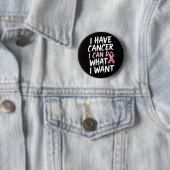 Ich habe Krebs, ich kann tun, was ich will Button (Beispiel)