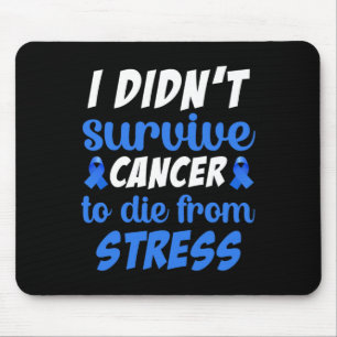 Ich habe Krebs überlebt, um nicht an... zu sterben Mousepad