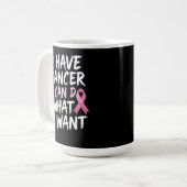 Ich habe Krebs und kann das tun, was ich gewollt h Kaffeetasse (Vorderseite Links)