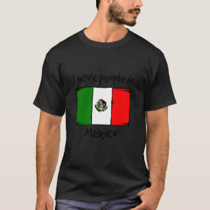 Ich habe Leute in Mexiko Mexikanische Flagge T-Shirt