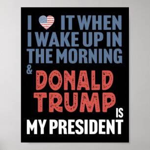 Ich habe Liebe, als ich morgens Donald Trump Weckt Poster
