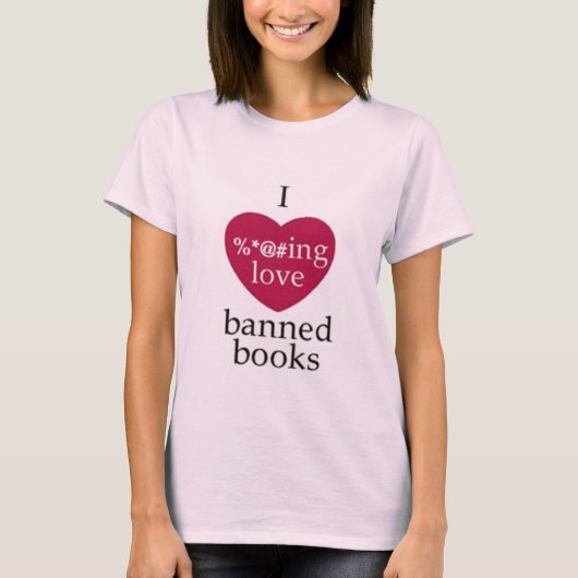 Ich habe Liebe Bücher verboten!! T-Shirt (Vorderseite)