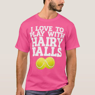 Ich habe Liebe mit Hairy Balls Tennis Player zehn  T-Shirt