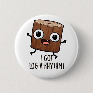 Ich habe Log-a-Rhythmus Lustigen Holz-Wortwitz  Button
