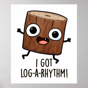 Ich habe Log-a-Rhythmus Lustigen Holz-Wortwitz  Poster