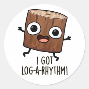 Ich habe Log-a-rhythmus Lustiger Holz-Wortwitz  Runder Aufkleber