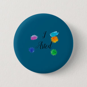 Ich habe lustige Kunst gemalt Künstler Maler Kunst Button