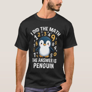 Ich habe Mathe Answer Pinguin Niedlich Boys Girls  T-Shirt