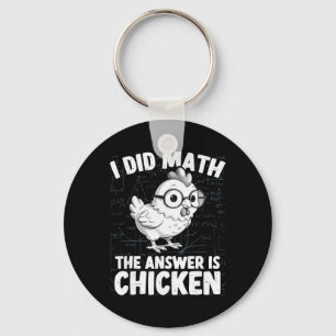 Ich habe Mathe gemacht, die Antwort ist Huhn Lusti Schlüsselanhänger