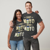 Ich habe Mayo auf mein Mayo T Mayonnaise Lover Ges T-Shirt (Unisex)