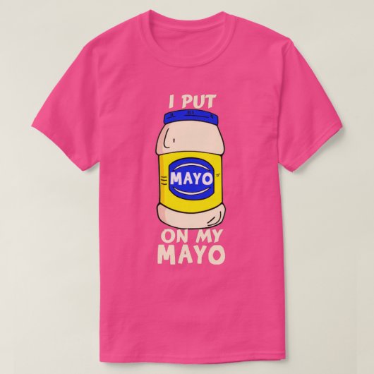 Ich habe Mayo auf meinen Mayo Mayonaise Addict Fun T-Shirt (Design vorne)
