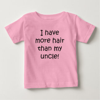 Ich habe mehr Haare als mein Onkel Baby T-shirt