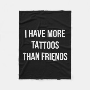 Ich habe mehr Tattoos als Freunde - Fleecedecke