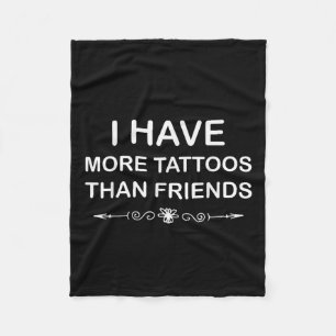 Ich habe mehr Tattoos als Freunde Niedlich Tattoo Fleecedecke