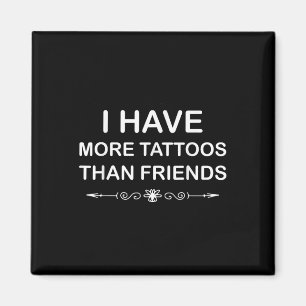 Ich habe mehr Tattoos als Freunde Niedlich Tattoo  Magnet