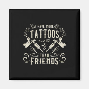 Ich habe mehr Tattoos als Freunde Tattooot Magnet