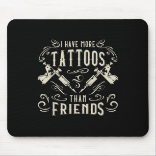 Ich habe mehr Tattoos als Freunde Tattooot Mousepad
