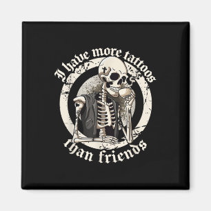 Ich habe mehr Tattoos als Freunde Tattoos Addict T Magnet