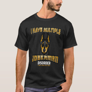Ich habe mehrere Dobermann-Störungen T-Shirt