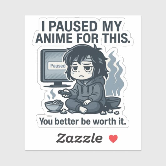 Ich habe mein Anime dafür pausiert Aufkleber (Blatt)
