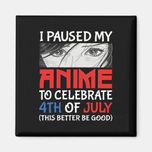 Ich habe mein Anime pausiert, um den 4. Juli lusti Magnet