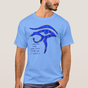 Ich habe mein Auge von Horus auf Ihnen T-Shirt