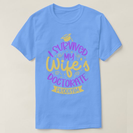 Ich habe mein Doktoratsstudium für Frauen überlebt T-Shirt (Design vorne)